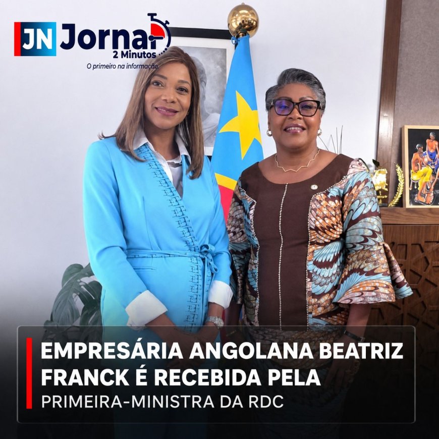 BEATRIZ FRANCK RECEBIDA PELA PRIMEIRA-MINISTRA DA RDC EM ENCONTRO QUE DESTACA FORÇA DA MODA AFRICANA